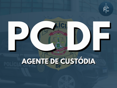 AGENTE DE CUSTÓDIA (PC DF)