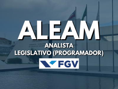 Analista Legislativo (programador) - Assembleia Legislativa do Estado do Amazonas (ALEAM)